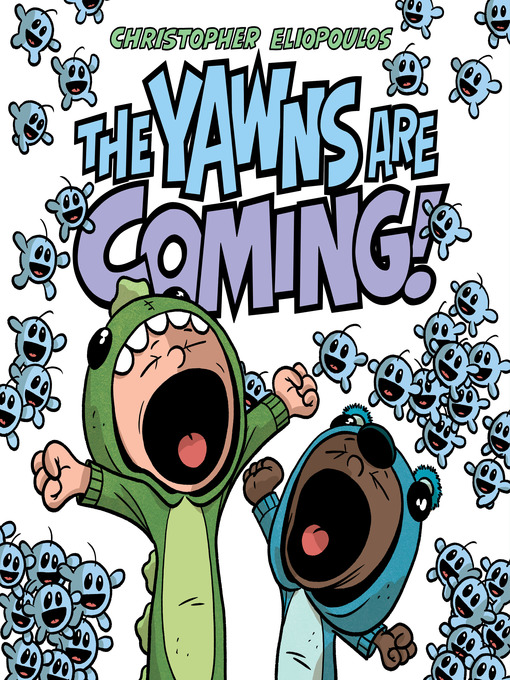Title details for The Yawns Are Coming! by Christopher Eliopoulos - Wait list